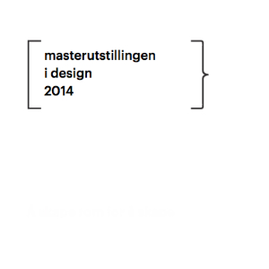 SEMINAR: Å SKAPE ROM FOR Å SKAPE - MASTERUTSTILLINGEN I DESIGN 2014